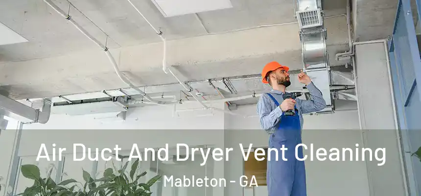Air Duct And Dryer Vent Cleaning Mableton - GA