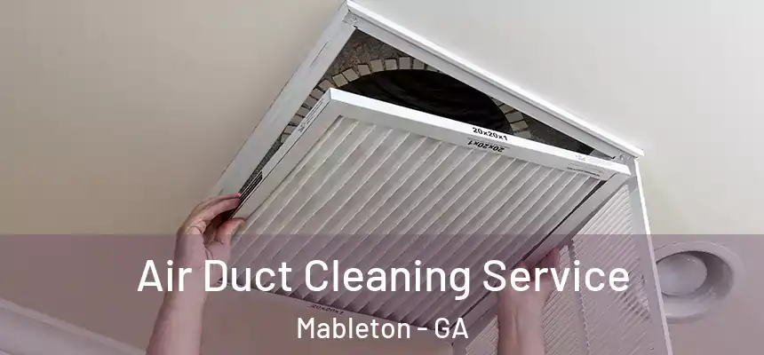 Air Duct Cleaning Service Mableton - GA