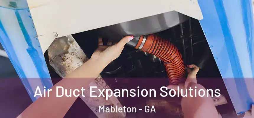 Air Duct Expansion Solutions Mableton - GA
