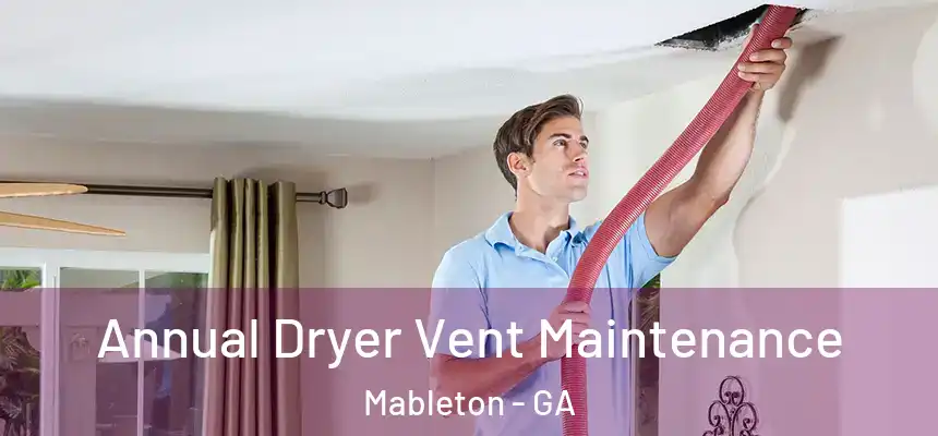  Annual Dryer Vent Maintenance Mableton - GA