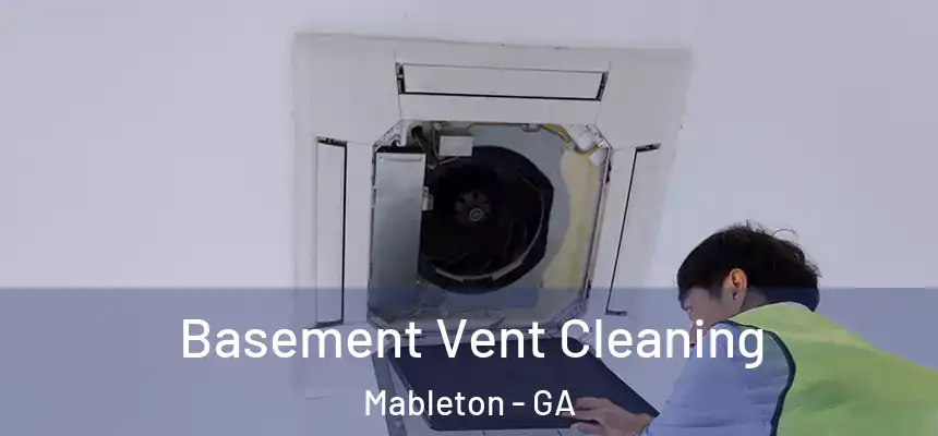  Basement Vent Cleaning Mableton - GA