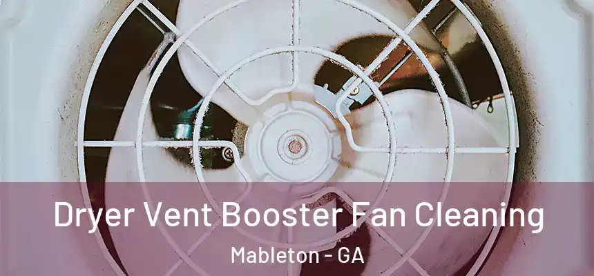  Dryer Vent Booster Fan Cleaning Mableton - GA