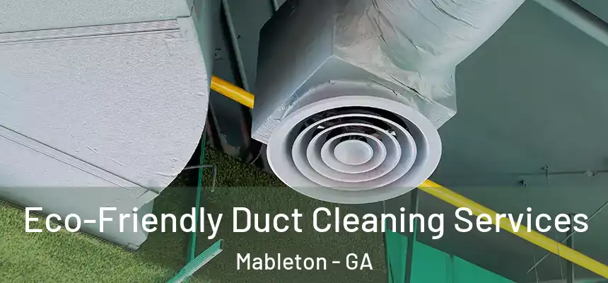Eco-Friendly Duct Cleaning Services Mableton - GA