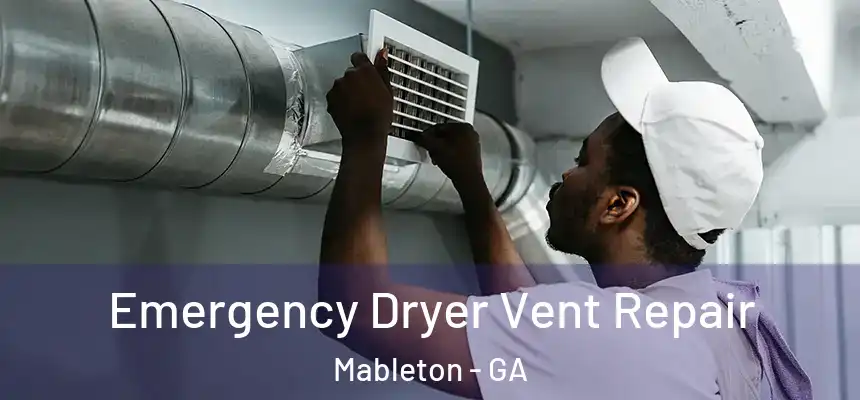 Emergency Dryer Vent Repair Mableton - GA