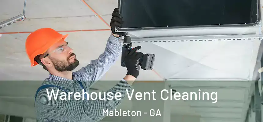  Warehouse Vent Cleaning Mableton - GA
